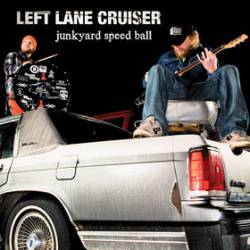 Left Lane Cruiser : Junkyard Speed Ball